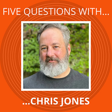 BONUS EPISODE: Five Questions with Chris Jones