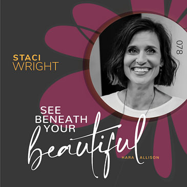 078. Staci Wright focuses on building community for women that allows them to actuate their fullest potential with power, ease and joy. She shares the lessons she learned through an earnest state of surrender to life
