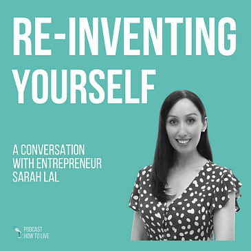 #030 Re-inventing yourself with Sarah Lal