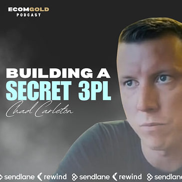 An Inside Look at Operating a Secret 3PL With Chad Carlton.