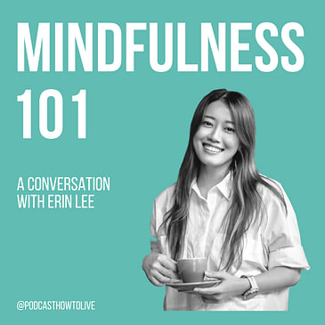 #010 Mindfulness 101 with Erin Lee
