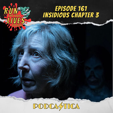 Run For Your Lives Podcast Episode 161: Insidious Chapter 3