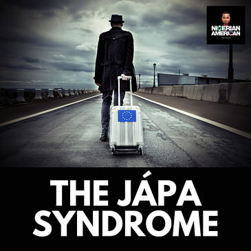 The Japa Syndrome [Episode 25]
