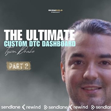 (Part 2) The Ultimate Custom DTC Dashboard with Tyson Drake