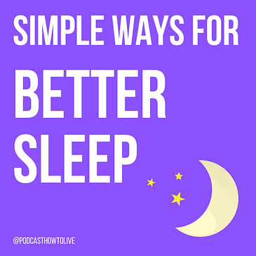 #013 Simple ways for better sleep