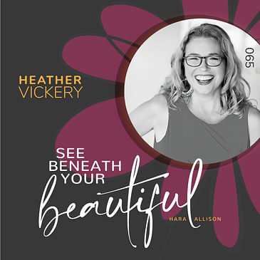 065. Heather Vickery, mom of 4 girls, left her marriage to come out personally and professionally. She is a leadership and success coach, speaker, workshop facilitator, podcaster, and author of best-selling book, F*ck Fearless: Making the Brave Leap