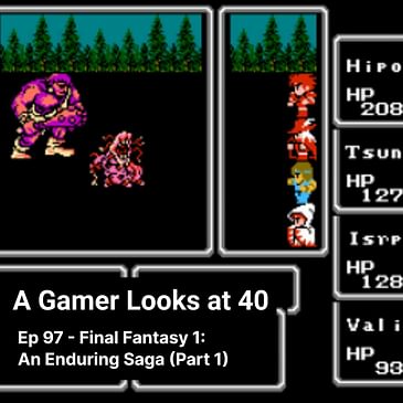 Ep 97 - Final Fantasy 1: An Enduring Saga (Part 1)