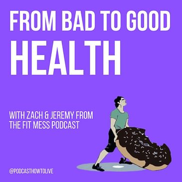 #021 From bad to good health with Zach and Jeremy from the Fit Mess podcast
