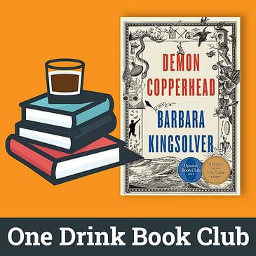 One Drink Book Club | Demon Copperhead by Barbara Kingsolver