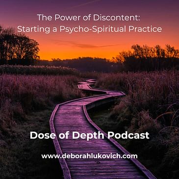 The Power of Discontent: Developing Your Psycho/Spiritual Practice