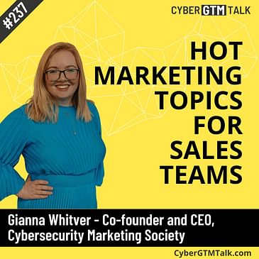 Hot Marketing Topics for Sales - Gianna Whitver, Co-Founder, Cybersecurity Marketing Society