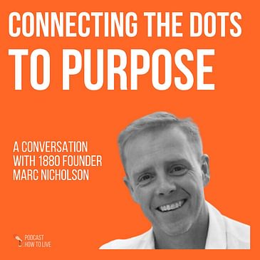 #068 Connecting the dots to purpose with Marc Nicholson