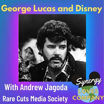 George Lucas and Disney with Andrew Jagoda from Rare Cuts Media Society