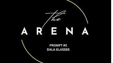 Arena Prompt #2: DALA Glasses