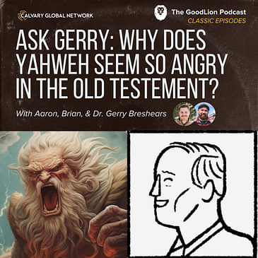 Why Does Yahweh Seem So Angry in the Old Testament? - (GoodLion Classic Episode)