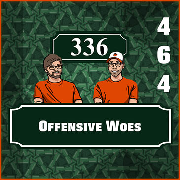Pod 464 : Offensive Woes
