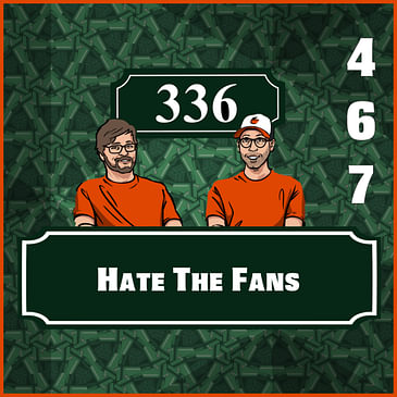 Pod 467 - Hate The Fans