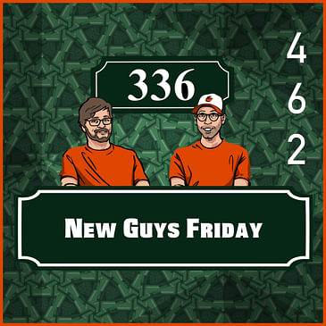 Pod 462 - New Guy Fridays