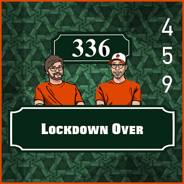 Pod 459 : Lockdown Over