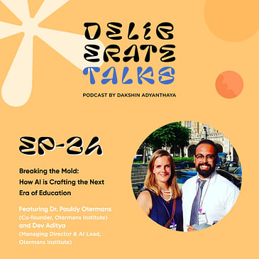 Deliberate Talks ft. Dev Aditya & Dr. Pauldy Otermans - How AI is crafting the next era of Education