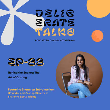 Deliberate Talks ft. Sharanya Subramaniam - Behind the Scenes: The Art of Casting | Pixelated Egg