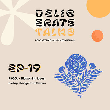 Deliberate Talks (Table For One): PHOOL - Blossoming ideas: fueling change with flowers
