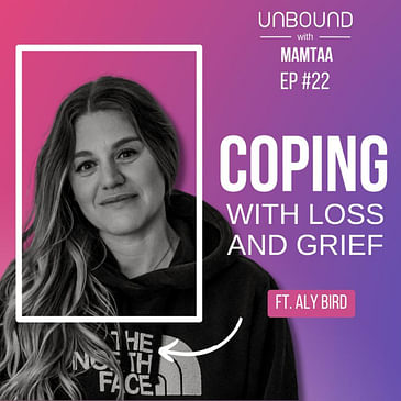 Coping with Loss and Grief ft Aly Bird