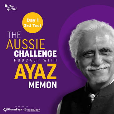 Podcast: Ayaz Memon on India’s Day 1 vs Australia at the SCG