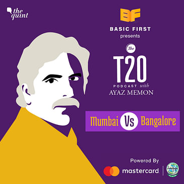 T20 Podcast With Ayaz Memon: Mumbai Outplay Virat’s Bangalore