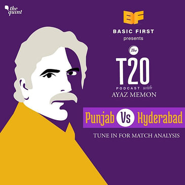 T20 Podcast With Ayaz Memon: Punjab Snatch Victory From Hyderabad