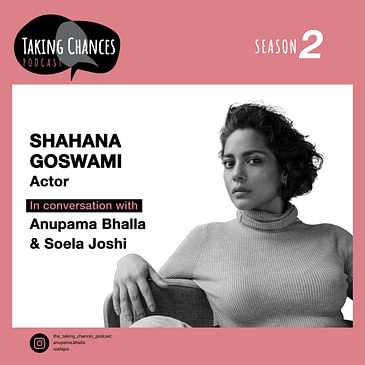 Ep 31: Be in the moment with Shahana Goswami