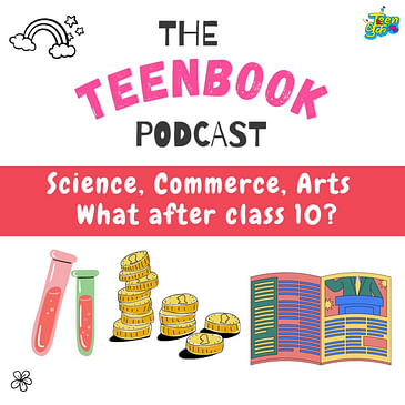 Ep 14 : Science, commerce or Arts - what after class 10?