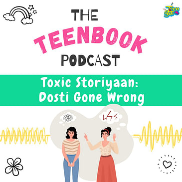 Ep 8 : Toxic Friendship Stories : Dosti Gone Wrong