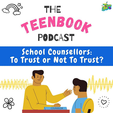 Ep 7 : School Counsellors : To Trust or Not To Trust