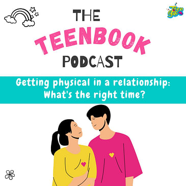 Ep 15 : Getting physical in a relationship: What's the right time?