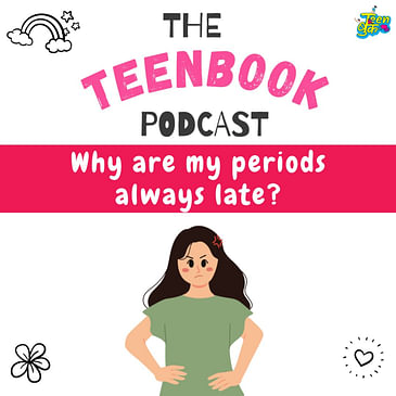 Ep 12 : Why are my periods always late?