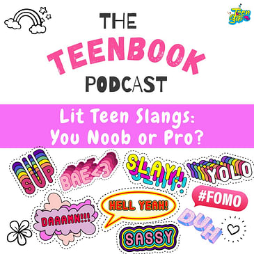 Ep 10 : Teen Slangs : You Noob or Pro?