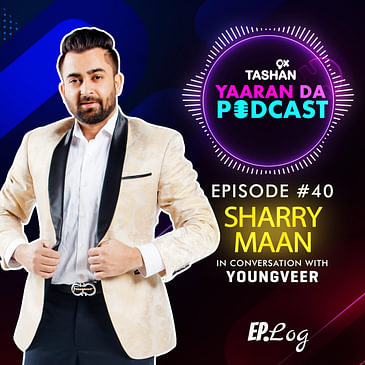 9x Tashan Yaaran Da Podcast ft. Sharry Maan