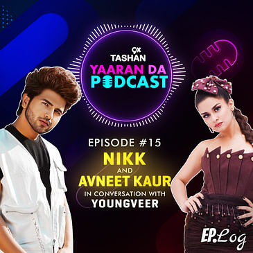9x Tashan Yaaran Da Podcast ft. Nikk and Avneet Kaur