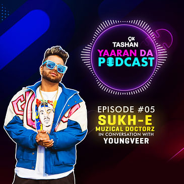 9x Tashan Yaaran Da Podcast ft. Sukh-E Muzical Doctorz