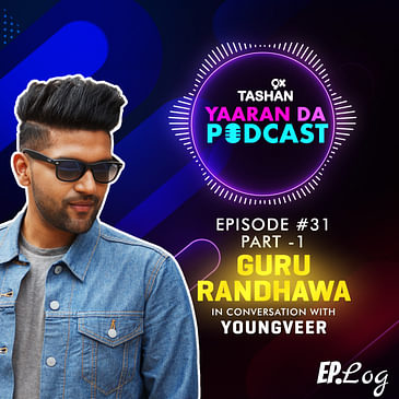 9x Tashan Yaaran Da Podcast ft. Guru Randhawa Part-1