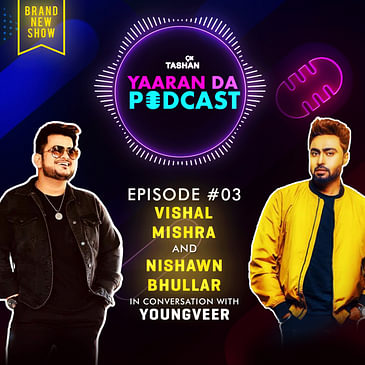 9x Tashan Yaaran Da Podcast ft. Vishal Mishra and Nishawn Bhullar