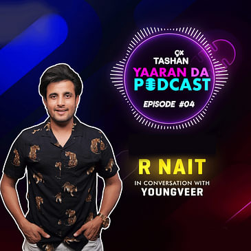 9x Tashan Yaaran Da Podcast ft. R Nait