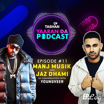 9x Tashan Yaaran Da Podcast ft. Manj Musik and Jaz Dhami