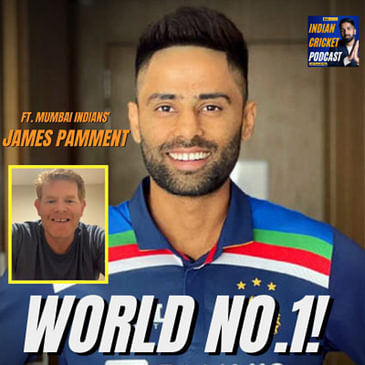 SKY's RISE To World No.1! Ft. Mumbai Indians' James Pamment | Cricket Podcast India |