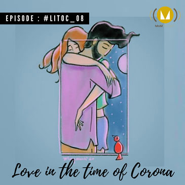 8: Love In The Time Of Corona : #LITOC_08