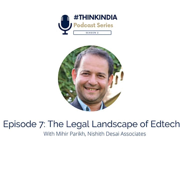 #ThinkIndia Season 3: The Legal Landscape of Edtech with Mihir Parikh