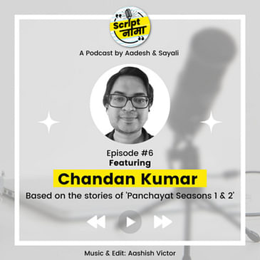 Episode #6: Featuring Chandan Kumar