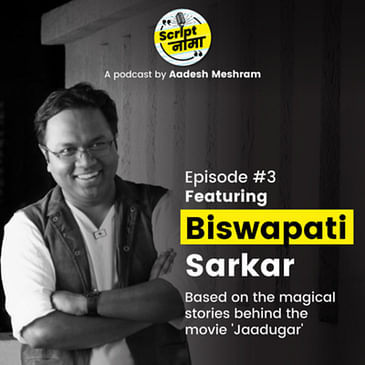 Episode #3: Featuring Biswapati Sarkar