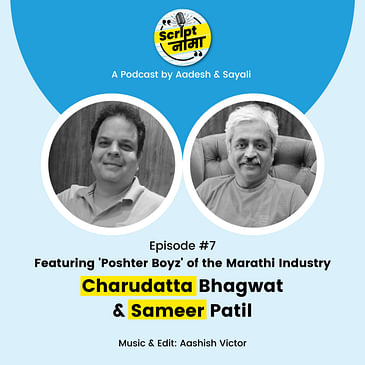 Episode #7: Featuring Charudatta Bhagwat & Sameer Patil